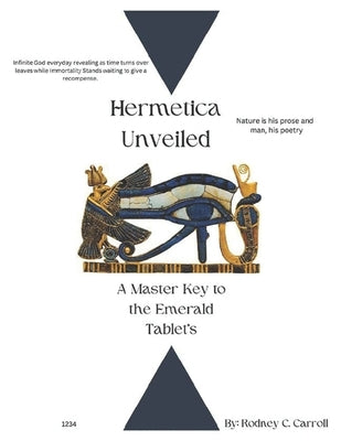 Hermetica Unveiled: A Master Key to the Emerald Tablets by Carroll(tm), Rodney Cortez