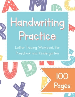 Handwriting Practice Letter Tracing Workbook for Preschool and Kindergarten: Uppercase and Lowercase Letter Dot to Dot Tracing by Handwriting, Scribble to Scroll