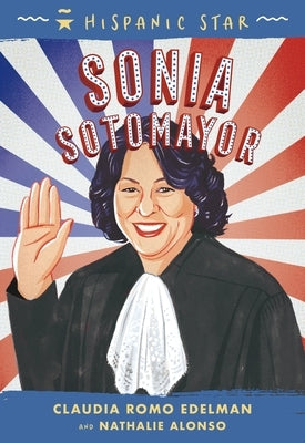 Hispanic Star: Sonia Sotomayor by Edelman, Claudia Romo