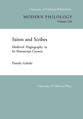 Saints and Scribes: Medieval Hagiography in Its Manuscript Context Volume 126 by Gehrke, Pamela