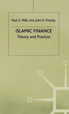 Islamic Finance: Theory and Practice by Mills, P.