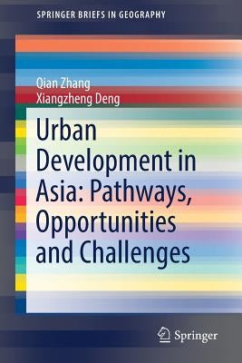 Urban Development in Asia: Pathways, Opportunities and Challenges by Zhang, Qian