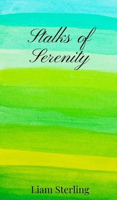 Stalks of Serenity by Sterling, Liam