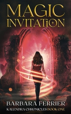Magic Invitation: Kalendra Chronicles Book One by Ferrier, Barbara
