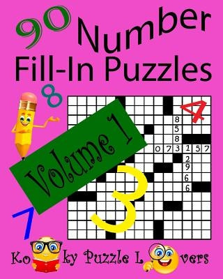 Number Fill-In Puzzles, Volume 1, 90 Puzzles by Kooky Puzzle Lovers