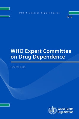 Who Expert Committee on Drug Dependence: Forty-First Report by World Health Organization