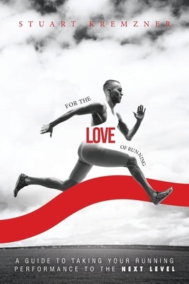 For The Love Of Running by Kremzner, Stuart