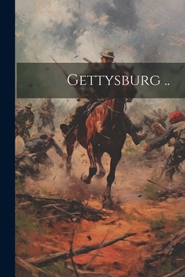 Gettysburg .. by Anonymous