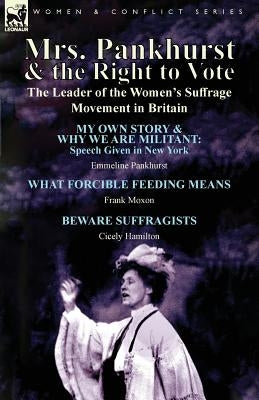 Mrs. Pankhurst & the Right to Vote: the Leader of the Women's Suffrage Movement in Britain by Pankhurst, Emmeline