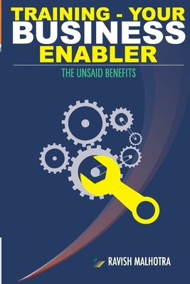Training: Your Business Enabler by Malhotra, Ravish