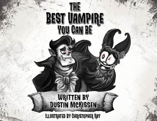 The Best Vampire You Can Be by McKissen, Dustin