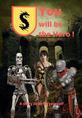You will be the Hero! A story to write yourself: 100 chapters to write and link together to create your stories and your world. 104 pages. by Editor, Underground Kingdom