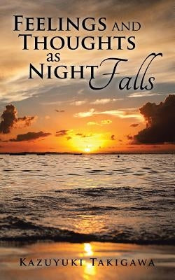 Feelings and Thoughts as Night Falls by Takigawa, Kazuyuki