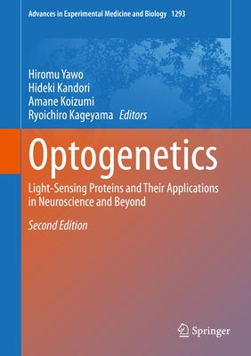 Optogenetics: Light-Sensing Proteins and Their Applications in Neuroscience and Beyond by Yawo, Hiromu
