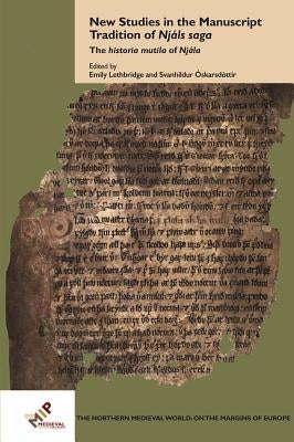 New Studies in the Manuscript Tradition of Njáls Saga: The Historia Mutila of Njála by Óskarsdóttir, Svanhildur