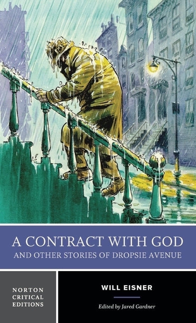 A Contract with God and Other Stories of Dropsie Avenue: A Norton Critical Edition by Eisner, Will