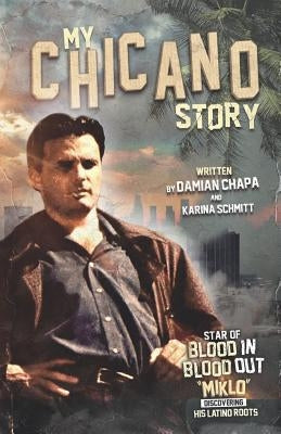 My Chicano Story by Schmitt, Karina
