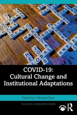 Covid-19: Cultural Change and Institutional Adaptations by Ryan, J. Michael