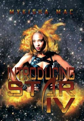 Introducing Star IV by Mac, Mykisha