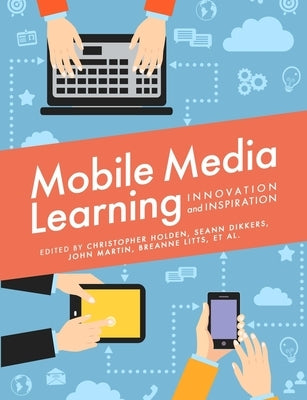Mobile Media Learning by Al, Et