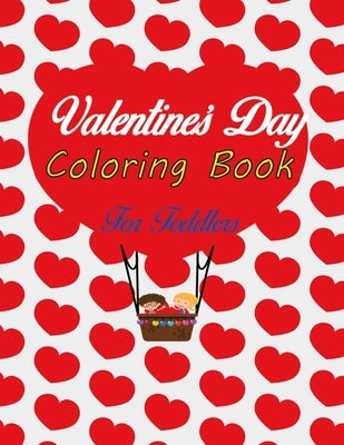 Valentine's Day Coloring Book For Toddlers: A Very Cute Coloring Book for Little Girls and Boys with Valentine Day Animal Theme Such as Lovely Bear, R by Coloring Book, Abdel