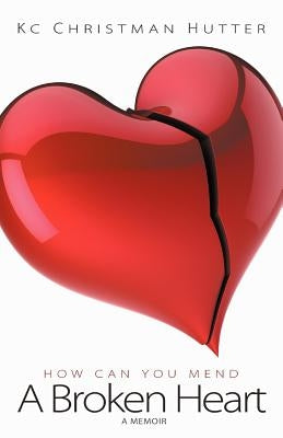 A Broken Heart by Hutter, Kc Christman