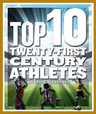 Top 10 Twenty-First Century Athletes by Ellenport, Craig