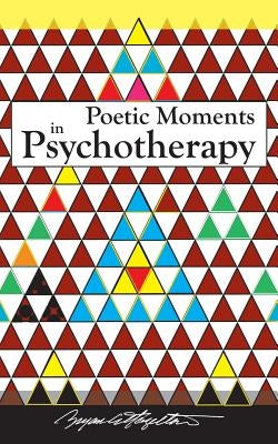 Poetic Moments in Psychotherapy by Hazelton Lcsw Casac Bcd, Bryan C.