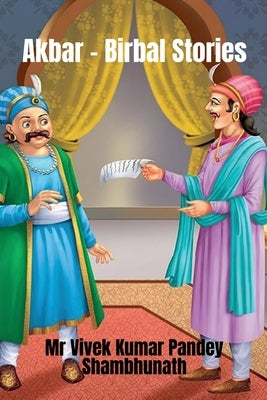 Akbar - Birbal Stories by Shambhunath, Vivek Kumar Pandey