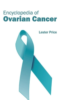 Encyclopedia of Ovarian Cancer by Price, Lester