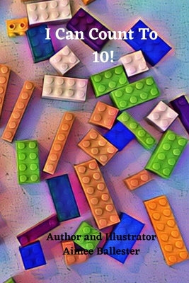 I Can Count To 10! by Ballester, Aimee