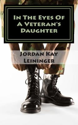 In The Eyes Of A Veterans Daughter by Leininger, Jordan Kay