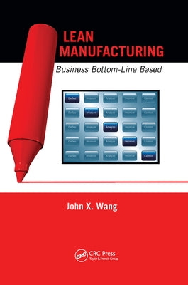 Lean Manufacturing: Business Bottom-Line Based by Wang, John X.