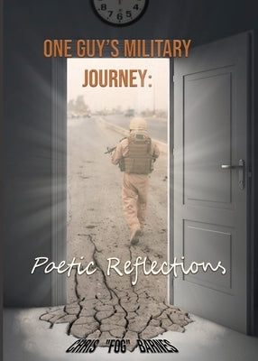 One Guy's Military Journey: Poetic Reflections by Barnes, Chris