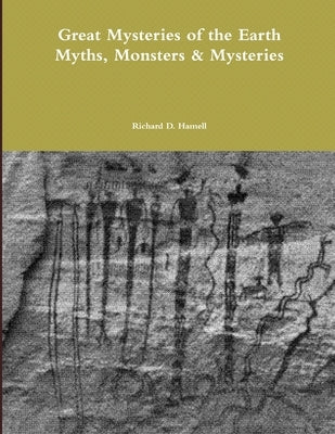 Great Mysteries of the Earth Myths, Monsters & Mysteries by Hamell, Richard D.
