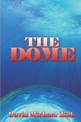 The Dome by Zink, David Michael