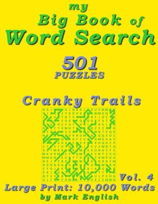 My Big Book Of Word Search: 501 Cranky Trails Puzzles, Volume 4 by English, Mark
