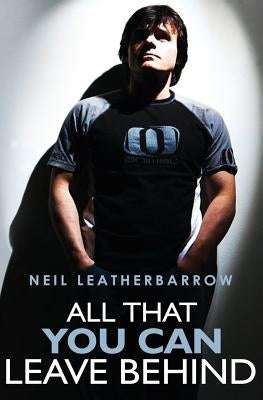 All That You Can Leave Behind by Leatherbarrow, Neil