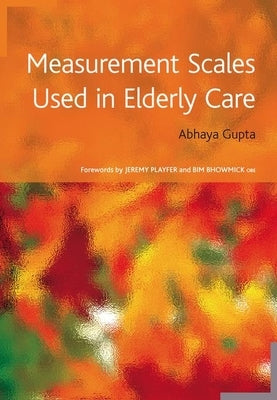 Measurement Scales Used in Elderly Care by Gupta, Abhaya