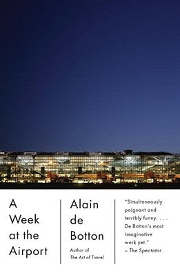 A Week at the Airport by De Botton, Alain
