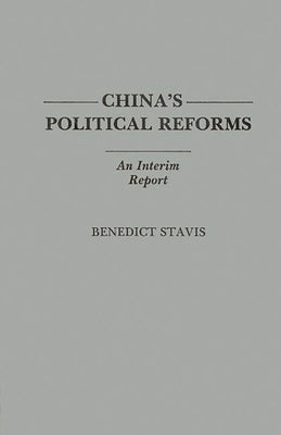 China's Political Reforms: An Interim Report by Stavis, Benedict