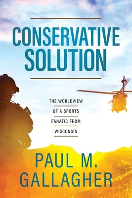 Conservative Solution by Gallagher, Paul M.