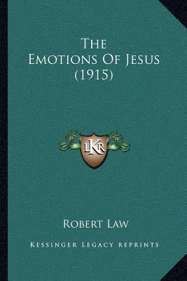 The Emotions Of Jesus (1915) by Law, Robert