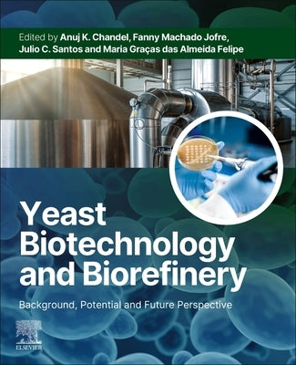 Yeast Biotechnology and Biorefinery: Background, Potential and Future Perspective by Chandel, Anuj K.