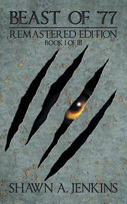 Beast of '77 Remastered Edition: Book I of Iii by Jenkins, Shawn A.