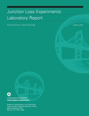 Junction Loss Experiments: Laboratory Report by Administration, Federal Highway