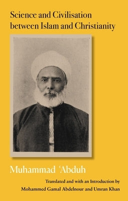 Science and Civilization Between Islam and Christianity by Abduh, Muhammad