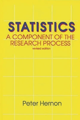 Statistics: A Component of the Research Process, Second Edition by Hernon, Peter