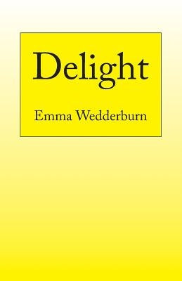 Delight by Wedderburn, Emma