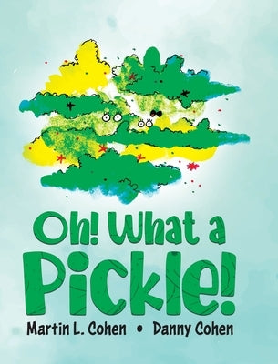 Oh! What a Pickle! by Cohen, Martin L.